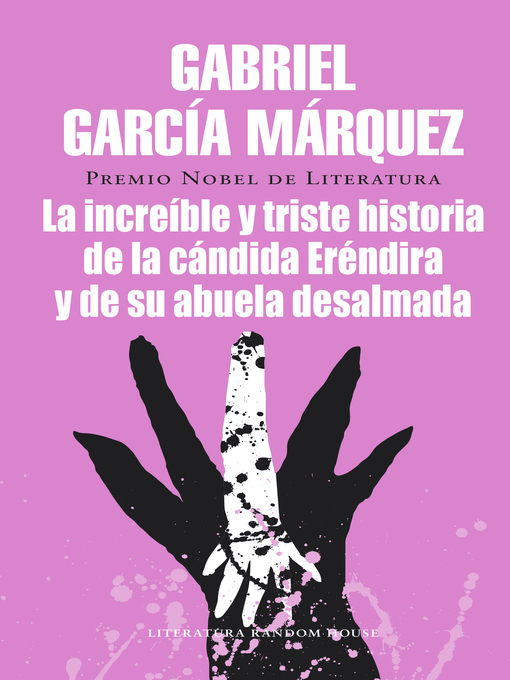 Title details for La increíble y triste historia de la cándida Eréndira y de su abuela desalmada by Gabriel García Márquez - Available